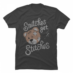 snitches get stitches shirts